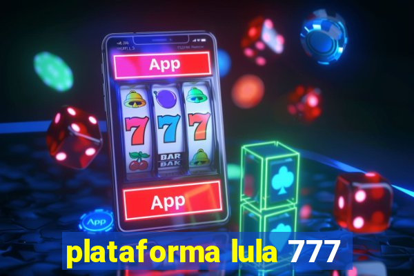 plataforma lula 777